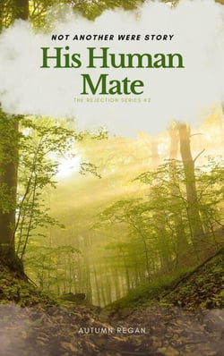His Human Mate - Not Another Were Story:  The Rejection Series, #2