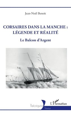 Corsaires dans la Manche : légende et réalité - Le Balcon d’Argent