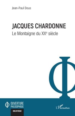 Jacques Chardonne - Le Montaigne du XXe siècle
