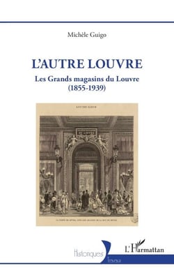 L'autre Louvre - Les Grands magasins du Louvre (1855-1939)