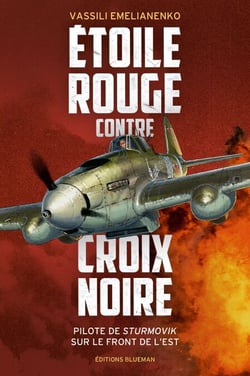 Etoile rouge contre croix noire - Pilote de Sturmovik sur le Front de l'Est
