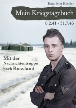 Mein Kriegstagebuch - Mit der Nachrichtentruppe nach Russland