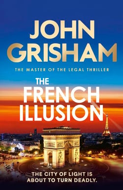 The French Illusion - the explosive new novel from the master of the legal thriller