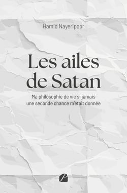 Les ailes de Satan - Ma philosophie de vie si jamais une seconde chance m’était donnée