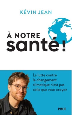 A notre santé ! - La lutte contre le changement climatique n'est pas celle que vous croyez
