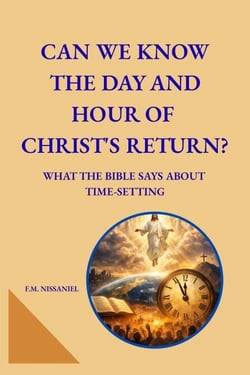 Can We Know the Day and Hour of Christ’s Return?: What the Bible Says About Time-Setting