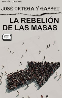 La rebelión de las masas. Edición ilustrada
