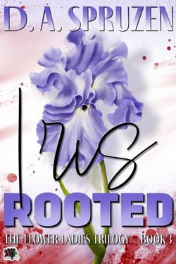 Iris Rooted - The Flower Ladies Trilogy, #3