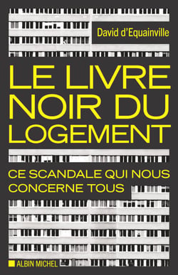 Le Livre noir du logement - Ce scandale qui nous concerne tous
