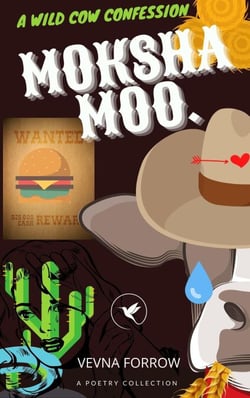 Moksha Moo [A Poetry Collection]: A Wild Cow Confession - The Jazzy Hummingbird Project