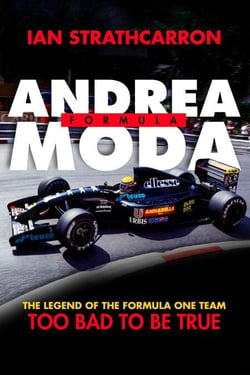Andrea Moda Formula - The Legend Of The Formula One Team Too Bad To Be True