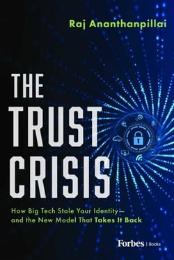 The Trust Crisis - How Big Tech Stole Your Identity—and the New Model That Takes It Back