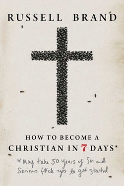 How to Become a Christian in Seven Days* - *May take 50 years of sin and serious f*ck ups to get started