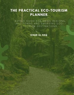 The Practical Eco-Tourism Planner: A Field Guide for Small Regions, Hill Towns and Emerging  Eco-Tourism Destinations