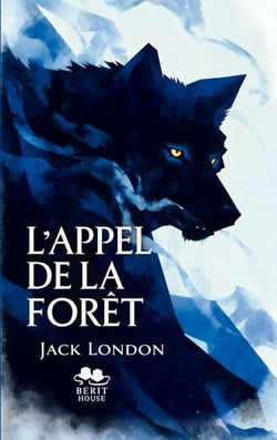 L'Appel de la forêt - Roman d'aventure et de survie dans le Grand Nord - Un classique de la littérature américaine