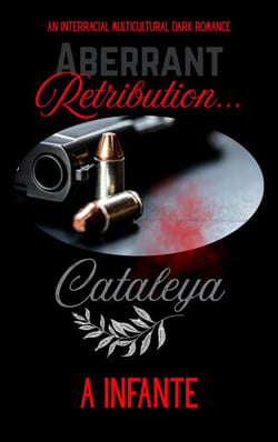 Aberrant Retribution: Cataleya: A Mature Multicultural Dark Romantic Suspense Novel
