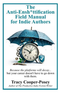 The Anti-Ensh*ttification Field Manual for Indie Authors