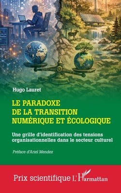 Le paradoxe de la transition numérique et écologique - Une grille d'identification des tensions organisationnelles dans le secteur culturel