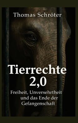 Tierrechte 2.0 - Freiheit, Unversehrtheit und das Ende der Gefangenschaft