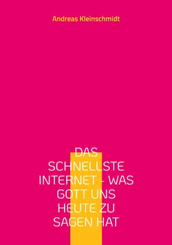 Das schnellste Internet - was Gott uns heute zu sagen hat - Meditationen zur Weltlage