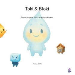 Toki &amp; Bloki - Die verborgene Welt der kleinen Funken