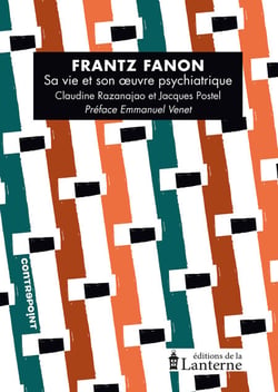 Frantz Fanon - Sa vie et son œuvre psychiatrique