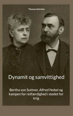 Dynamit og samvittighed - Bertha von Suttner, Alfred Nobel og kampen for retfærdighed i stedet for krig