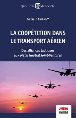 La coopétition dans le transport aérien - Des alliances tactiques aux Metal Neutral Joint-Ventures