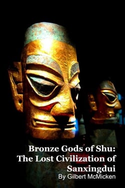 Bronze Gods of Shu: The Lost Civilization of Sanxingdui