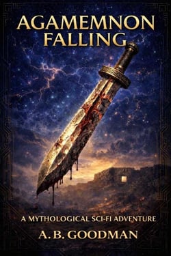Agamemnon Falling: A Mythological Sci-Fi Adventure - HOUSE OF ATREUS, #2