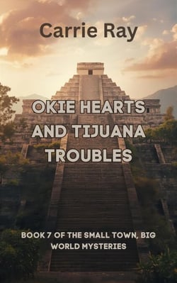 Okie Hearts and Tijuana Troubles - Iron, Clay, and Canyons Series, #7