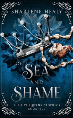 Of Sea and Shame - Five Queens Prophecy, #5