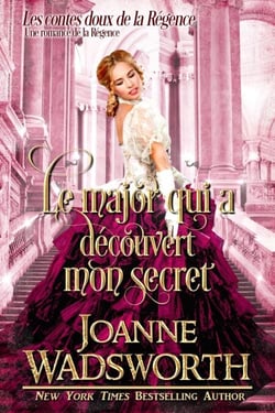 Le major qui a découvert mon secret: Une romance de la Régence - Les contes doux de la Régence, #3