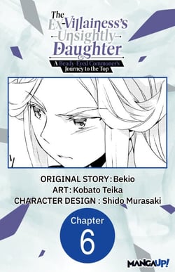 The Ex-Villainess's Unsightly Daughter: A Beady-Eyed Commoner's Journey to the Top #006