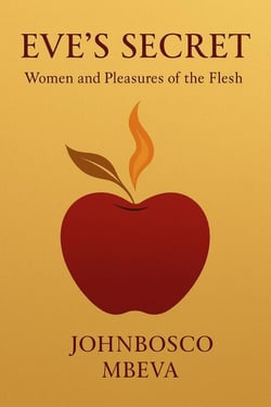 Eve’s Secret: Women and Pleasures of the Flesh - Love, Humanity, Growth And Spirituality, #2