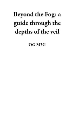 Beyond the Fog: a guide through the depths of the veil
