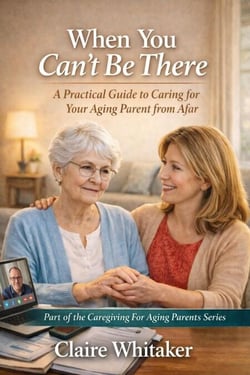 When You Can't Be There - Caring For Aging Parents Series, #3