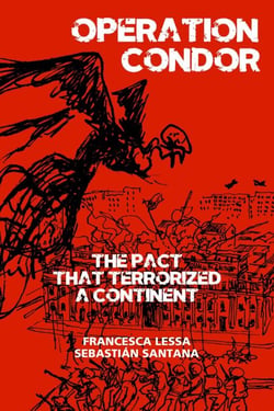 Operation Condor: The Pact That Terrorized a Continent
