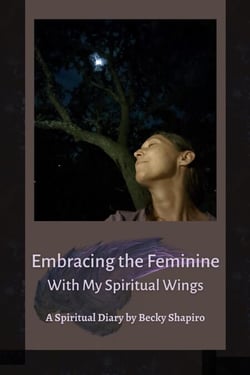 Embracing the Feminine With My Spiritual Wings - Spiritual Wings, #4