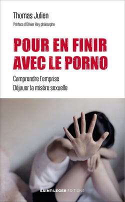 Pour en finir avec le porno - Comprendre l’emprise - Déjouer la misère sexuelle