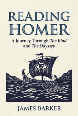 Reading Homer: A Journey Through The Iliad and The Odyssey