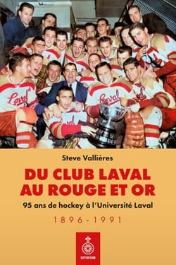 Du club Laval au Rouge et Or - 95 ans de hockey à l'Université Laval 1896-1991