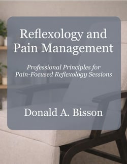 Reflexology And Pain Management  - Professional Principles for Pain-Focused Reflexology Sessions