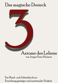 Das magische Dreieck - 3 Axiome des Lebens
