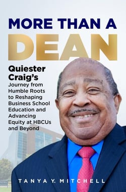 More Than a Dean: Quiester Craig's Journey from Humble Roots to Reshaping Business School Education and Advancing Equity at HBCUs and Beyond