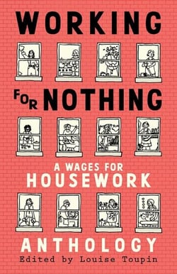 Working for Nothing - A Wages for Housework Anthology