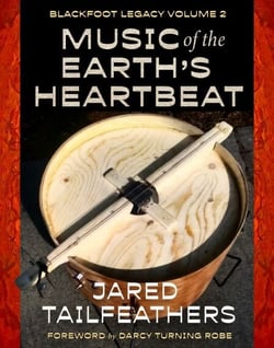 Music of the Earth's Heartbeat - Blackfoot Legacy Volume 2