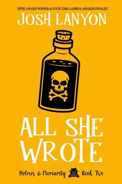 All She Wrote: Holmes &amp; Moriarity 2 - Holmes &amp; Moriarity, #2