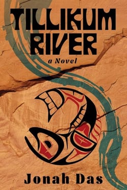 Tillikum River: A Novel of Native Resistance, Recovery and Redemption