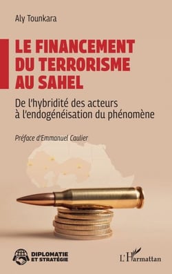 Le financement du terrorisme au Sahel - De l’hybridité des acteurs à l’endogénéisation du phénomène